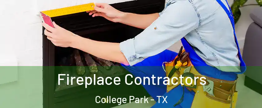 Fireplace Contractors College Park - TX