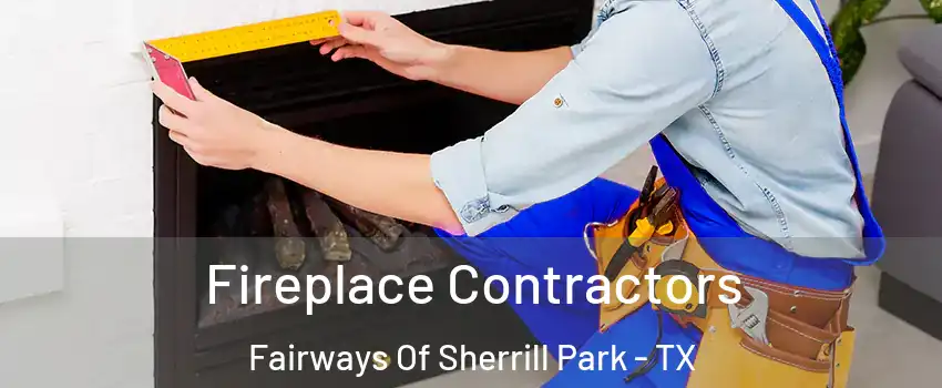 Fireplace Contractors Fairways Of Sherrill Park - TX