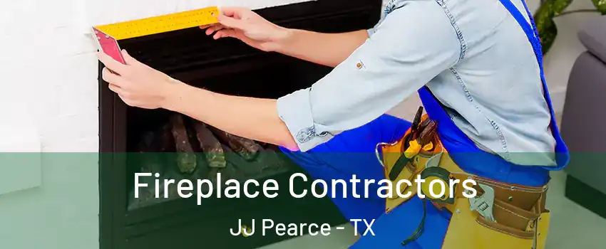 Fireplace Contractors JJ Pearce - TX