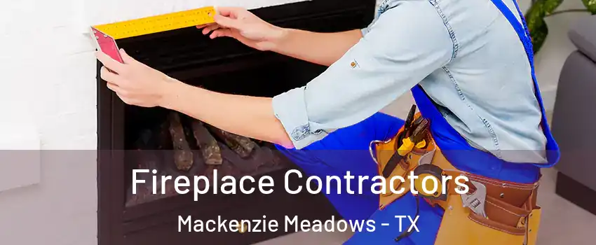 Fireplace Contractors Mackenzie Meadows - TX