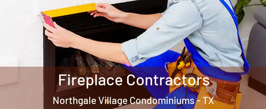 Fireplace Contractors Northgale Village Condominiums - TX