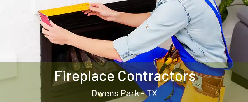 Fireplace Contractors Owens Park - TX