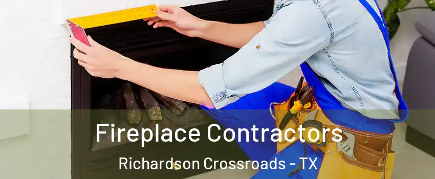 Fireplace Contractors Richardson Crossroads - TX