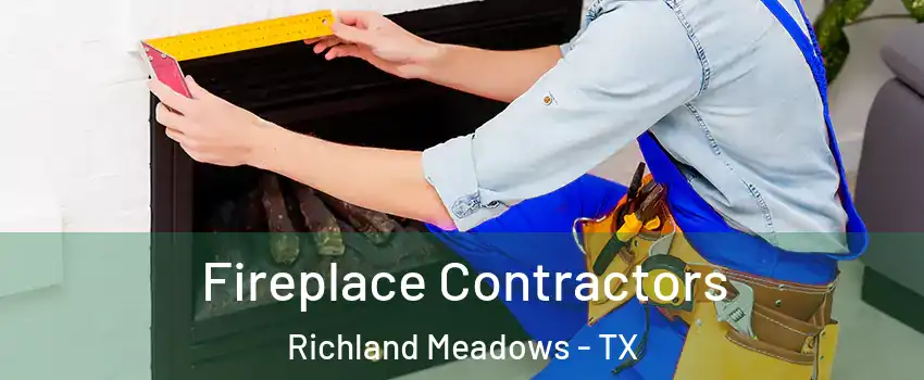 Fireplace Contractors Richland Meadows - TX