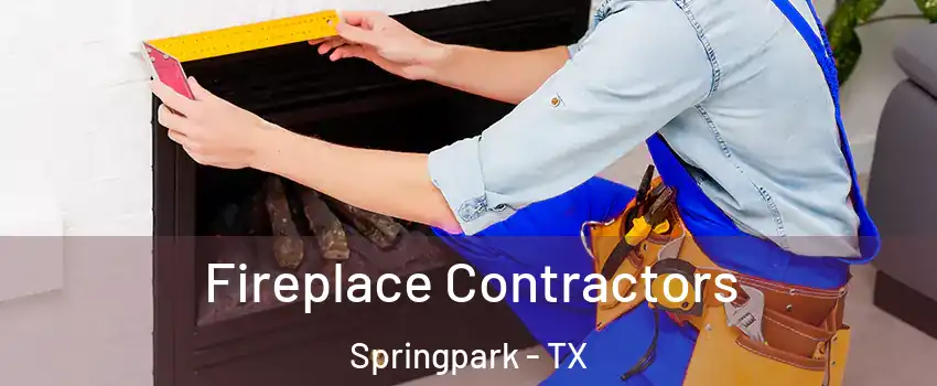Fireplace Contractors Springpark - TX