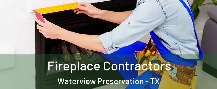 Fireplace Contractors Waterview Preservation - TX