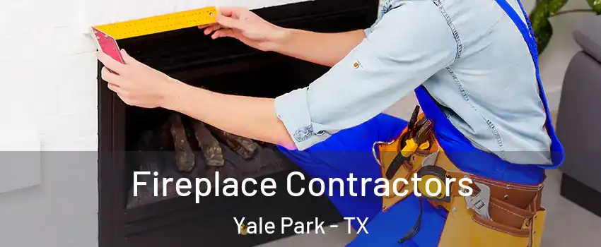 Fireplace Contractors Yale Park - TX