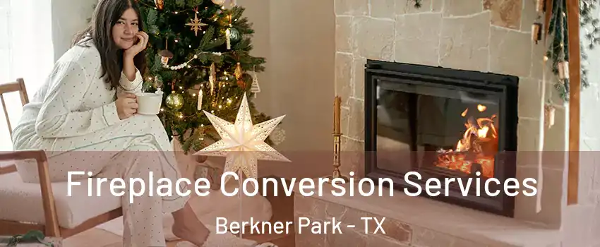Fireplace Conversion Services Berkner Park - TX