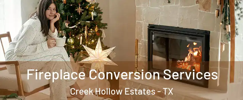 Fireplace Conversion Services Creek Hollow Estates - TX