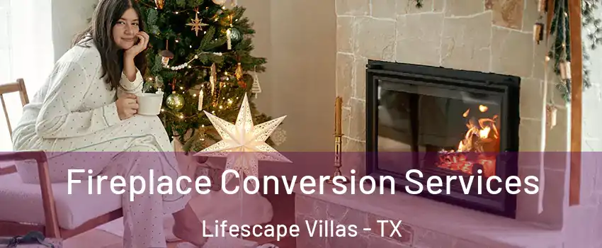 Fireplace Conversion Services Lifescape Villas - TX