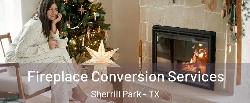 Fireplace Conversion Services Sherrill Park - TX