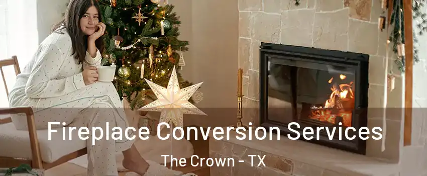 Fireplace Conversion Services The Crown - TX
