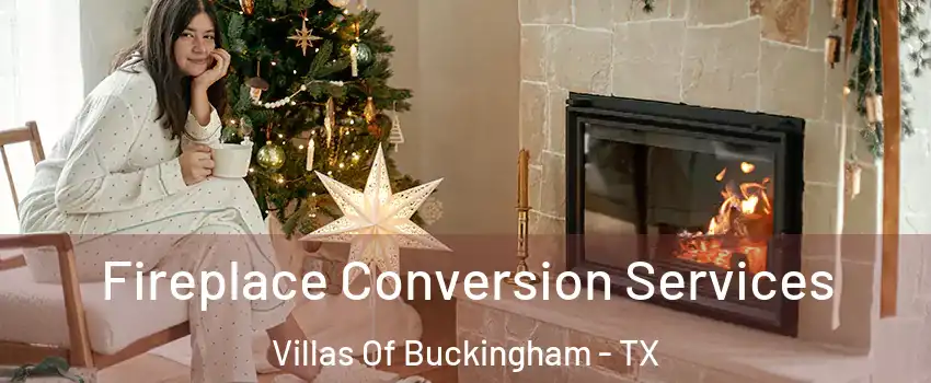 Fireplace Conversion Services Villas Of Buckingham - TX