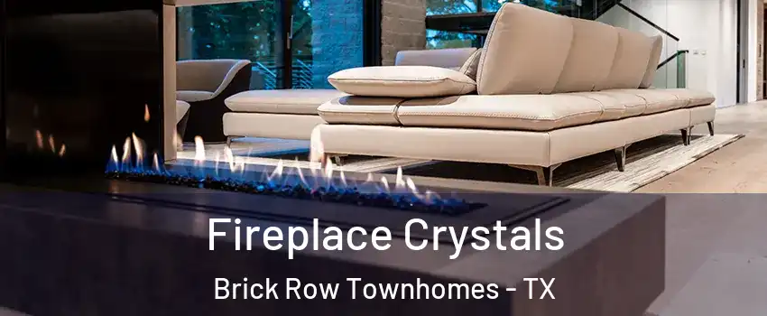 Fireplace Crystals Brick Row Townhomes - TX