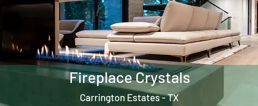 Fireplace Crystals Carrington Estates - TX