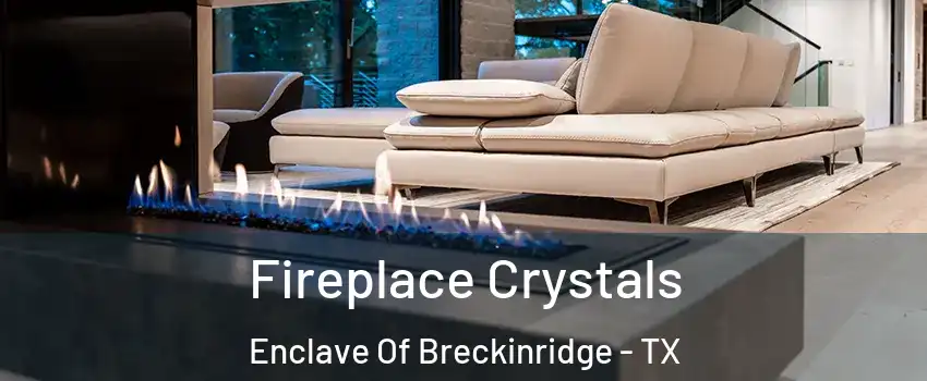Fireplace Crystals Enclave Of Breckinridge - TX
