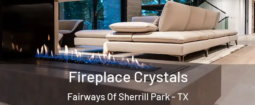 Fireplace Crystals Fairways Of Sherrill Park - TX