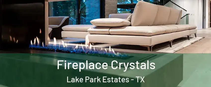 Fireplace Crystals Lake Park Estates - TX