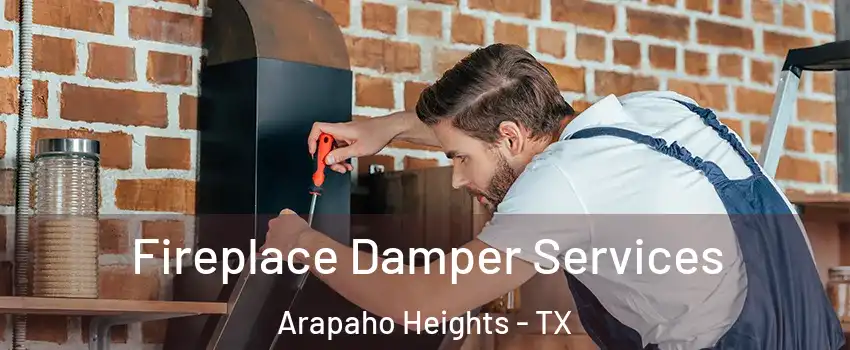 Fireplace Damper Services Arapaho Heights - TX