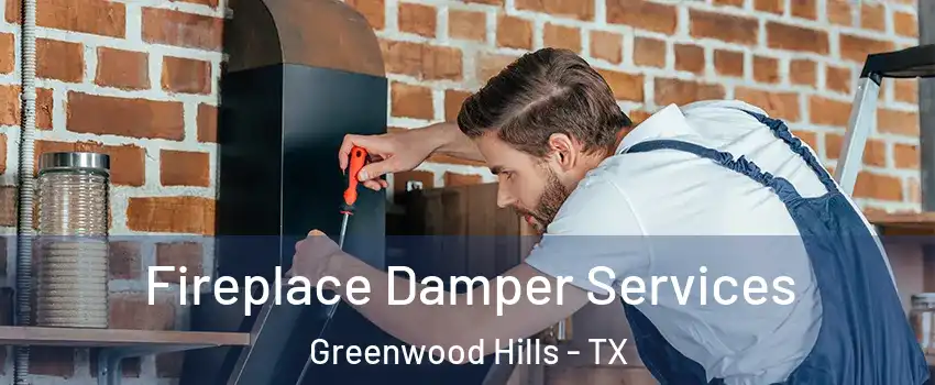 Fireplace Damper Services Greenwood Hills - TX