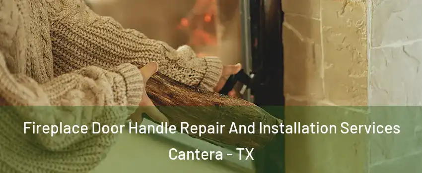 Fireplace Door Handle Repair And Installation Services Cantera - TX