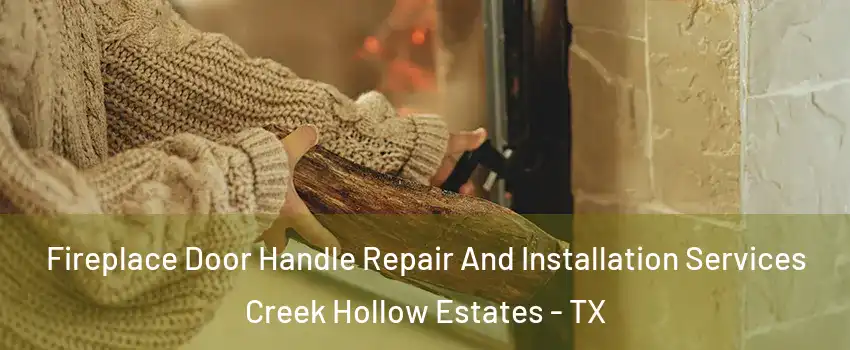 Fireplace Door Handle Repair And Installation Services Creek Hollow Estates - TX