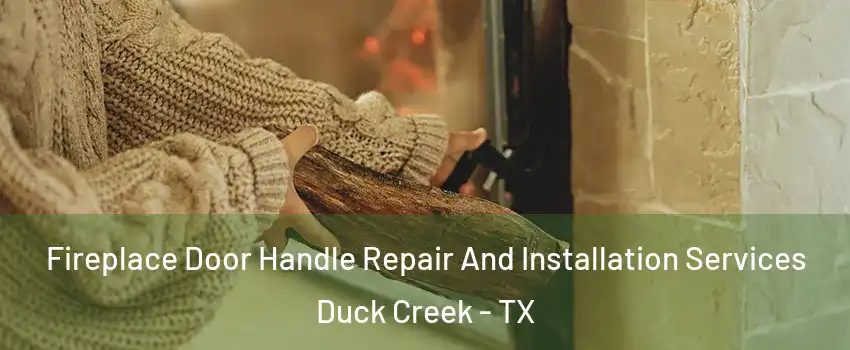 Fireplace Door Handle Repair And Installation Services Duck Creek - TX