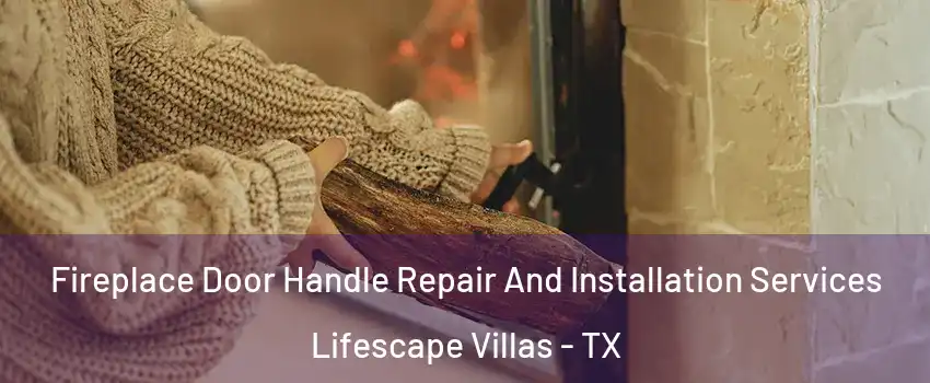 Fireplace Door Handle Repair And Installation Services Lifescape Villas - TX