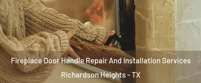 Fireplace Door Handle Repair And Installation Services Richardson Heights - TX