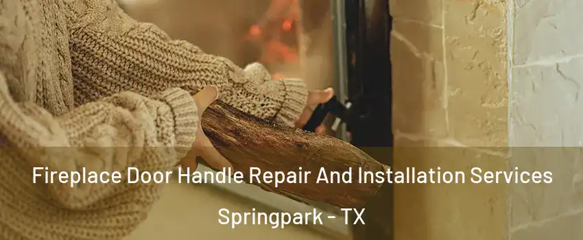 Fireplace Door Handle Repair And Installation Services Springpark - TX