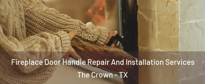 Fireplace Door Handle Repair And Installation Services The Crown - TX