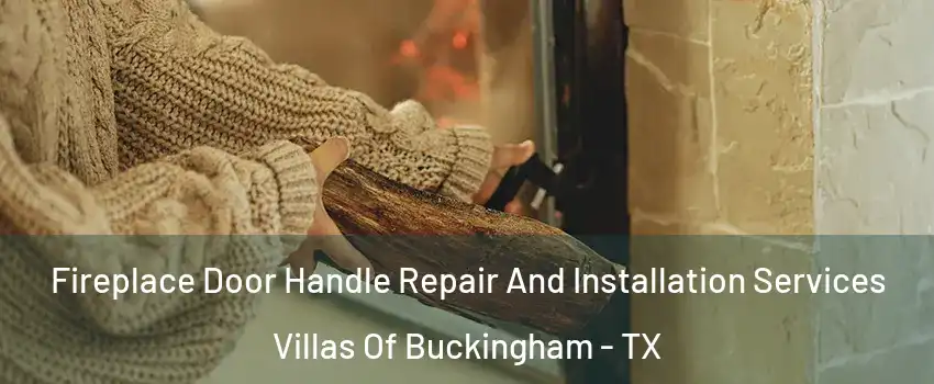 Fireplace Door Handle Repair And Installation Services Villas Of Buckingham - TX