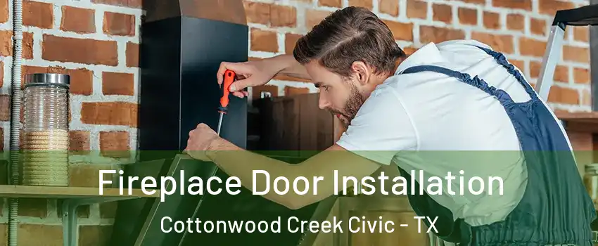 Fireplace Door Installation Cottonwood Creek Civic - TX