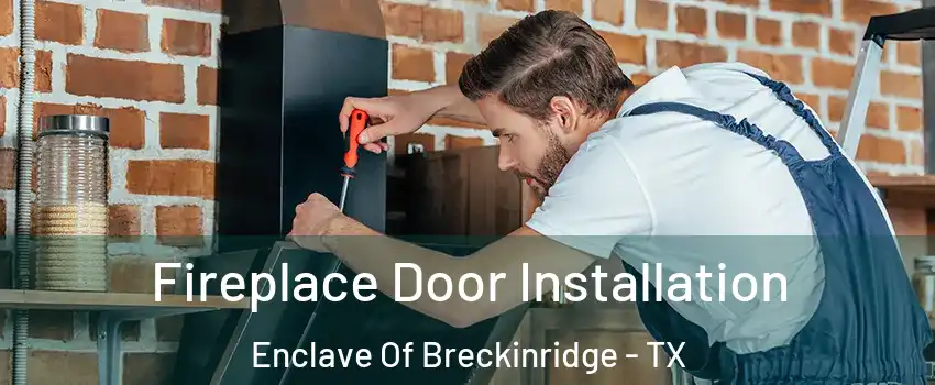 Fireplace Door Installation Enclave Of Breckinridge - TX