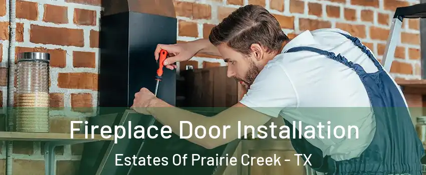 Fireplace Door Installation Estates Of Prairie Creek - TX