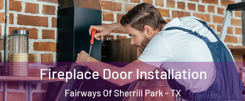 Fireplace Door Installation Fairways Of Sherrill Park - TX