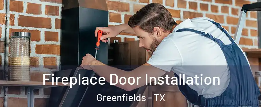 Fireplace Door Installation Greenfields - TX