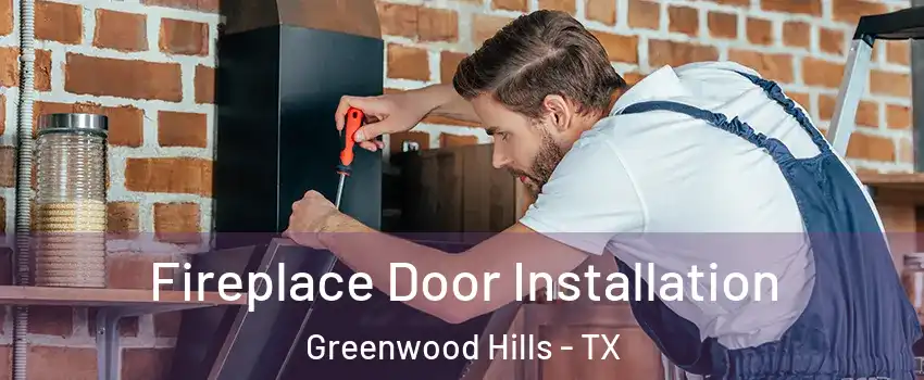 Fireplace Door Installation Greenwood Hills - TX