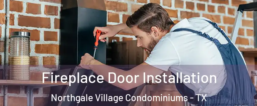 Fireplace Door Installation Northgale Village Condominiums - TX