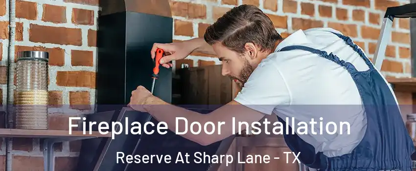 Fireplace Door Installation Reserve At Sharp Lane - TX