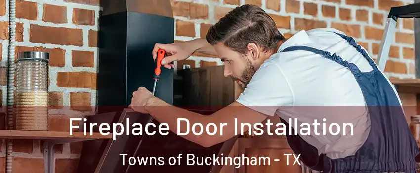Fireplace Door Installation Towns of Buckingham - TX