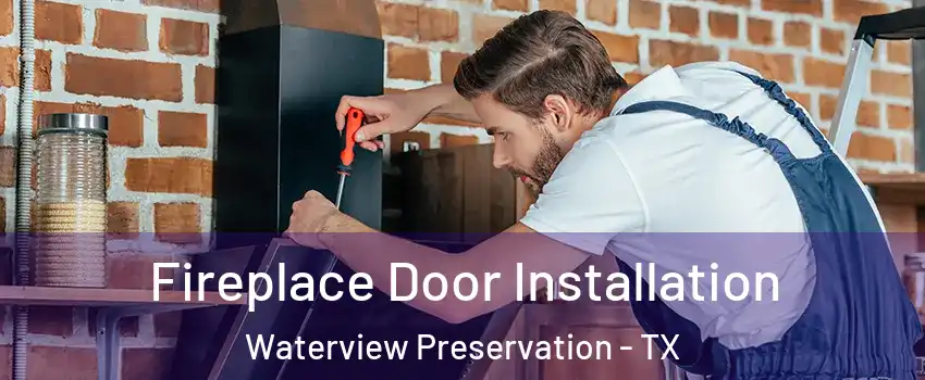 Fireplace Door Installation Waterview Preservation - TX