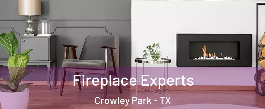 Fireplace Experts Crowley Park - TX