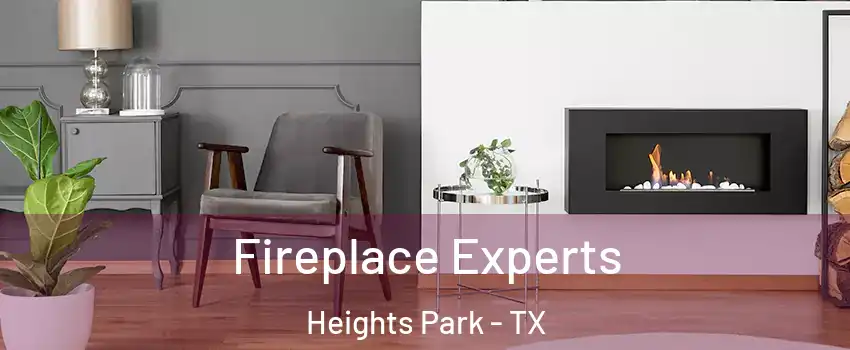 Fireplace Experts Heights Park - TX