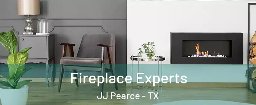 Fireplace Experts JJ Pearce - TX