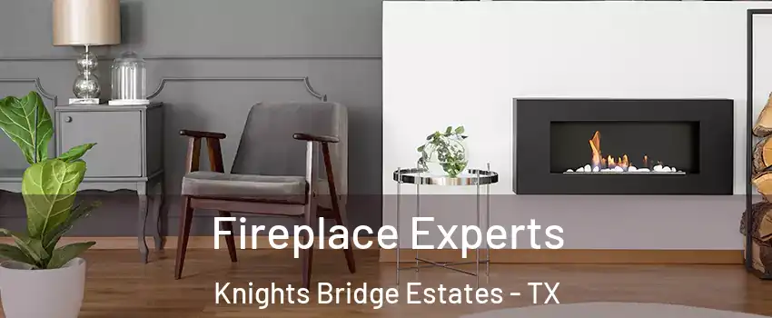Fireplace Experts Knights Bridge Estates - TX