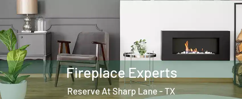 Fireplace Experts Reserve At Sharp Lane - TX