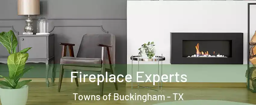 Fireplace Experts Towns of Buckingham - TX