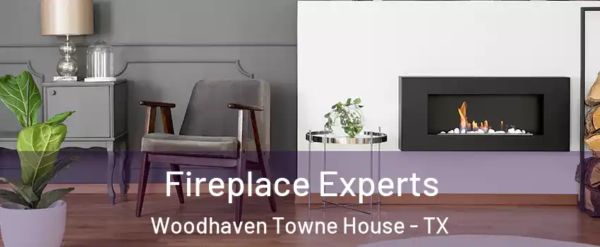 Fireplace Experts Woodhaven Towne House - TX
