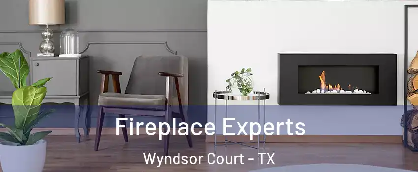 Fireplace Experts Wyndsor Court - TX